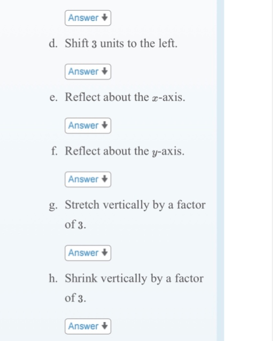 Answer d. Shift 3 units to the left. Answer + e. Reflect about the x-axis. Answer f. Reflect about the y-axis. Answer g. Stre