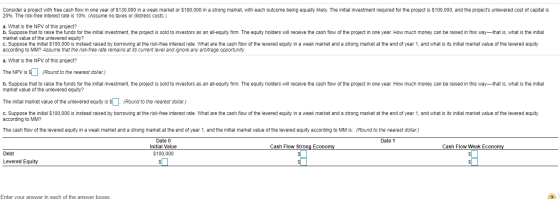 Consider a project with free cash flow in one year of $130,000 in a weak market or $180,000 in a strong market, with each out