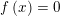 \small f\left ( x \right )=0