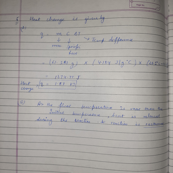 Page No. Heat change is given by A 9 9 - m y mers c AT t specific heet Temp. difference - (61.381 ) x (4.184 11g. ( ) x (26.5