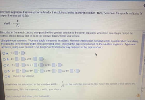 etermine a general formula (or formulas) for the solutions to the following equation. Then, determine the specific solutions