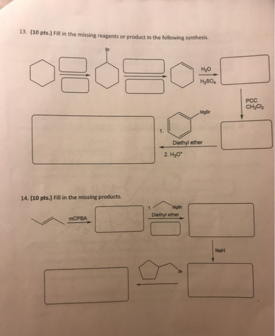 13. (10 pts.) Fill in the missing reagents or product in the following synthesis HO H2SO4 PCC CH2CH2 Diethyl ether 2. H30* 14