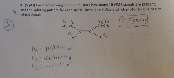 8. (5 pts) For the following compound, state how many 1H NMR signals are present, and the splitting pattern for each signal.
