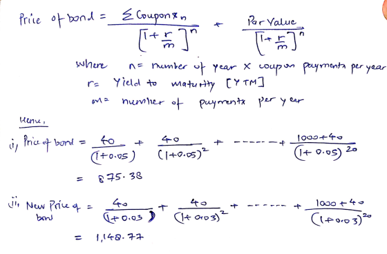 (* ] Price of bond = {Coupons Par Value [terms] where n= number of year & coupas payment per year Yield to maturity [YTM numb