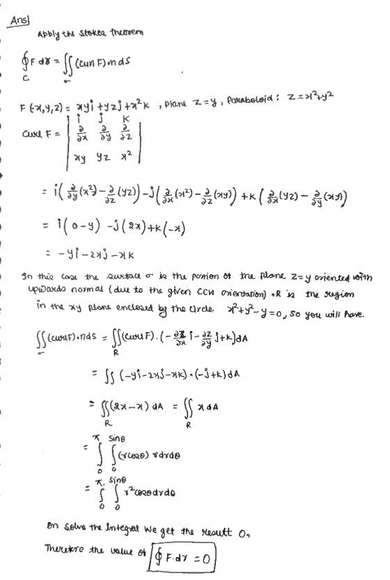 Ans] Abbly the Stokes theorem (curl Finds FEX,Y, 2) = nyity zj +*²k , prane z=y, Paraboloid : Z=»ya i j к 2 ay da Cuxl. F ay