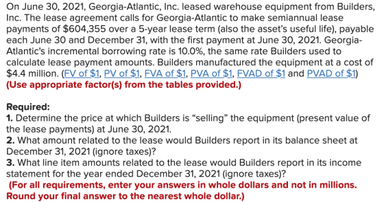 On June 30, 2021, Georgia-Atlantic, Inc. leased warehouse equipment from Builders, Inc. The lease agreement calls for Georgia