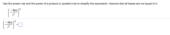 Use the power rule and the power of a product or quotient rule to simplify the expression. Assume that all bases are not equal to 0. 2 6pq