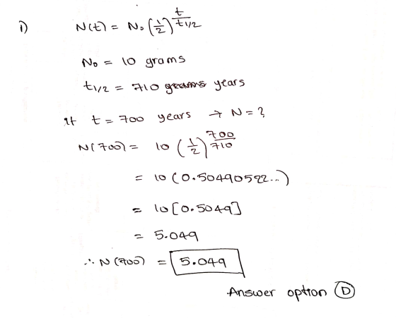 D Nitl= No (3) FR No = 10 grams ty2= 910 grams years at t=700 years > N=? N1702= 10 (4) = 10 (0.50490592..) - 10 [0.5049] = 5
