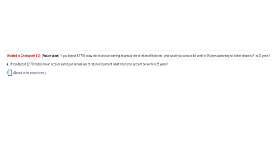 (Related to Checkpoint 5.2) (Future value) If you deposit $2,700 today into an account earning an annual rate of return of 9