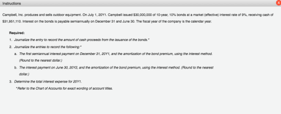 Instructions Campbell, Inc. produces and sells outdoor equipment. On July 1, 20Y1. Campbell issued $30,000,000 of 10-year, 10