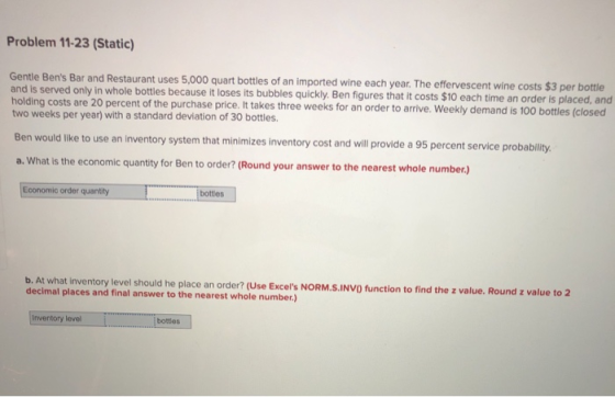 Problem 11-23 (Static) Gentle Bens Bar and Restaurant uses 5,000 quart bottles of an imported wine each year. The effervesce