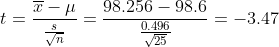 T- = t= 98.256 - 98.6 0.496 - = -3.47
