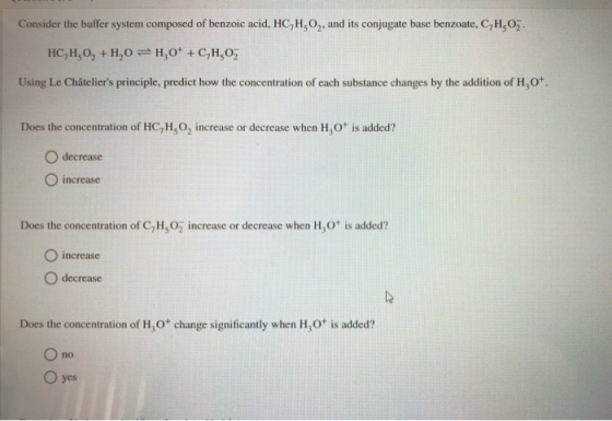 Consider the buffer system composed of benzoic acid, HC,H,O, and its conjugate base benzoate, CHO HC,H,O, + H2O = H,0+ + C,H,