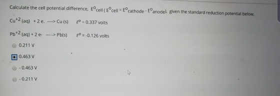 Calculate the cell potential difference, Eºcell (Ecell = Eºcathode - Eanode), given the standard reduction potential below, C