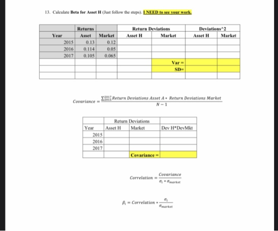 13. Calculate Beta for Asset H (Just follow the steps). I NEED to see your work. Return Deviations Asset Market Deviations^2