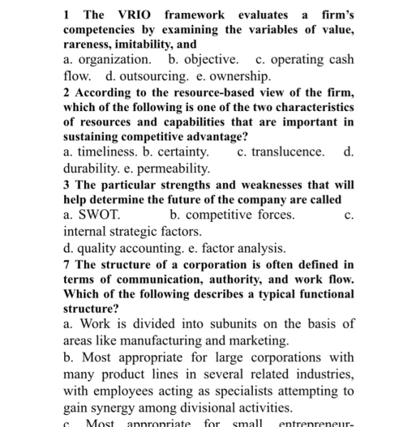 1 The VRIO framework evaluates a firms competencies by examining the variables of value, rareness, imitability, and a. organ