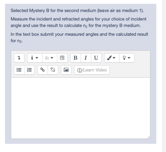 Selected Mystery B for the second medium (leave air as medium 1). Measure the incident and refracted angles for your choice o