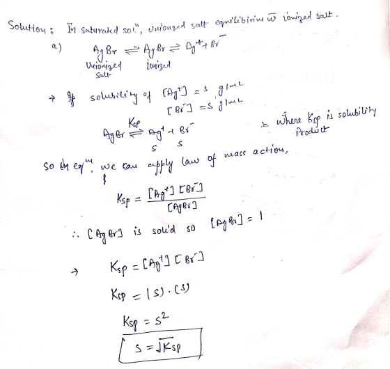 Solution : In Souturated sol, oni 18 In saturated sol, unionged salt equilibirius co louized salt. a) 4g Br = Agør = Dytter