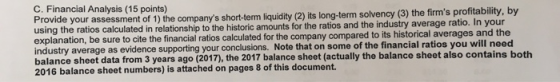 C. Financial Analysis (15 points) Provide your assessment of 1) the companys short-term liquidity (2) its long-term solvency
