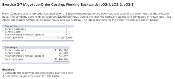 Exercise 2-7 (Algo) Job-Order Costing; Working Backwards (LO2-1, LO2-2, LO2-3] Hahn Company uses a job-order costing system.