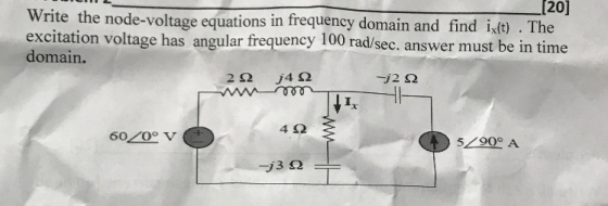 rit 120] e the node-voltage equations in frequency domain and find ixit) . The excitation voltage has angular frequency 100 rad/sec. answer must be in time domain. -12 Ω 4 S2 6020° V S/900 A