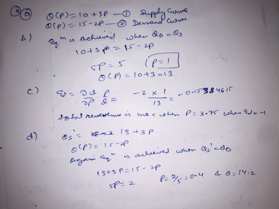 b) O(P) = 10 +3P - Supply Curire O(P) = 15-2P ② Demand Curve am is achuwed when do=Os 10+3p = 15-2p. sp=5 (p=1 l. OCP) = 10+3