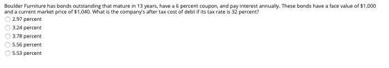 Boulder Furniture has bonds outstanding that mature in 13 years, have a 6 percent coupon, and pay interest annually. These bo