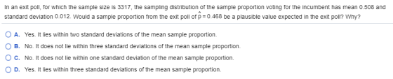 In an exit poll, for which the sample size is 3317, the sampling distribution of the sample proportion voting for the incumbe