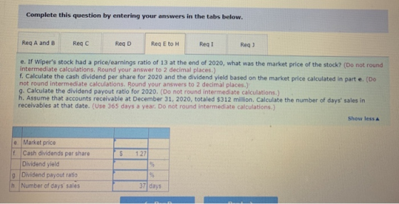 Complete this question by entering your answers in the tabs below. Req A and B Reg C Reg D Reg E to H ReqI Req] e. If Wipers