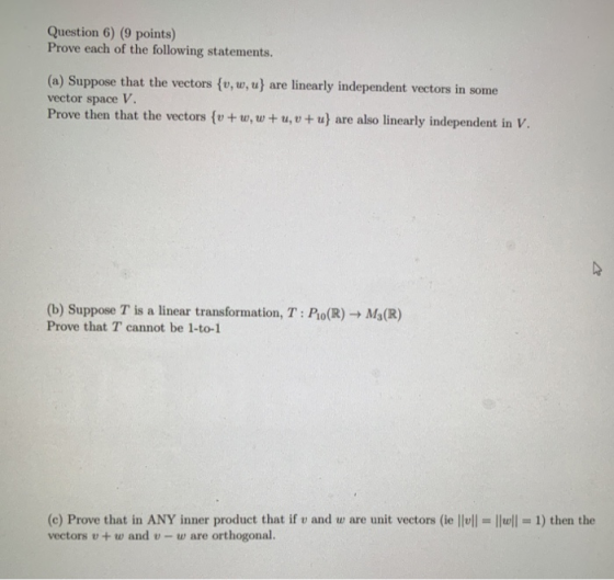 Question 6) (9 points) Prove each of the following statements. (a) Suppose that the vectors {v, w, u} are linearly independen