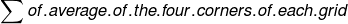 \sum of .average. of. the .four .corners .of .each. grid