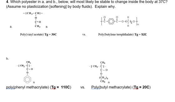 4. Which polyester in a. and b., below, will most likely be stable to change inside the body at 37C? (Assume no plasticizatio