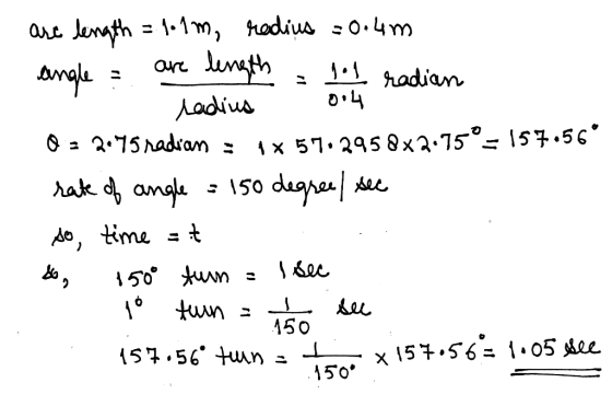 are length = 101m, radius = 0.4m angle = are length = 1.1 radian O ladius 0.4 Q = 275 radian: 1x 5762958x2.75°-157.56° rate o