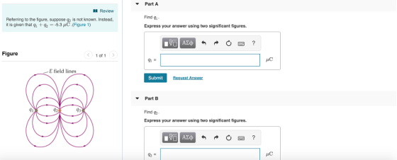 PartA Review Referring to the figure, suppose q2 is not known. Instead, it is given that h + g2-53 to.(Figure 1) Find Express your answer using two significant figures. Figure 1 of 1 AC E field lines Submit Part B 41 72 13 Find g2 Express your answer using two significant figures. HC