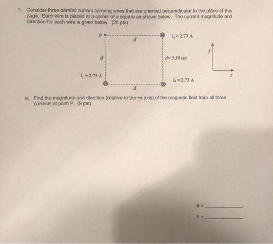 1. Consider three parallel current carrying wires that are oriented perpendicular to the plane of this page. Each wire is pla