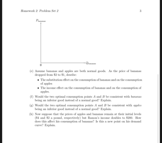 Homework 2: Problem Set 2 Pbananas Qbananas (e) Assume bananas and apples are both normal goods. As the price of bananas The