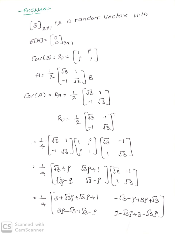Answer:- 18] 8 a random Vector Wila Ele)- [%]2x 1 Covlem z ro= [; ?] CONCA) = PA = let tra] CUCA **AJ! 2 - [3 +8 Sept 15317