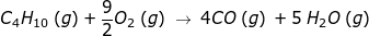 C4H10 (9) + 02 (9) — 400 (g) + 5 H20 (9)