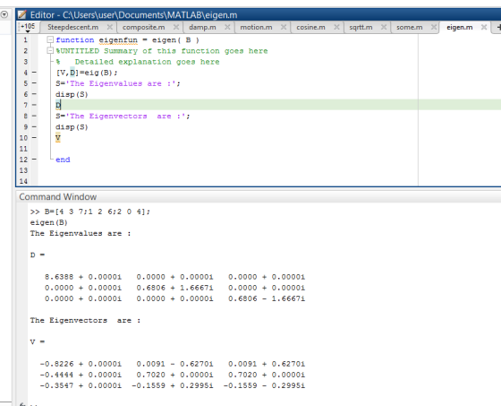 Editor - C:\Users\user\Documents\MATLABleigen.m function eigenfun eigen( B ) %UNTITLED Summary of this function goes here Det