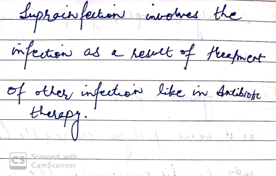 Suproinfection involves the infection as a result of theament of other infection like in Antibiote therepy tes cams a scanned