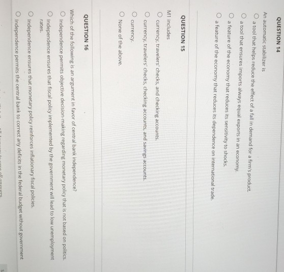 QUESTION 14 An automatic stabilizer is a tool that helps reduce the effect of a fall in demand for a firms product. a tool t