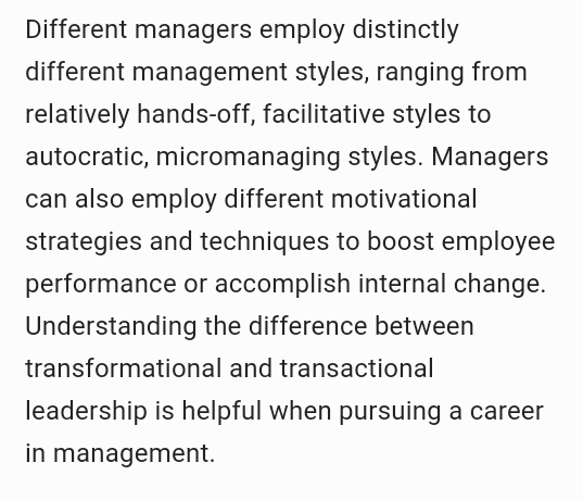 Different managers employ distinctly different management styles, ranging from relatively hands-off, facilitative styles to a