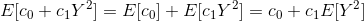 E[c_0 + c_1 Y^2] = E[c_0] + E[c_1 Y^2] = c_0 + c_1 E[Y^2]