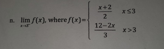 X+2 X<3 n. lim f(x), where f(x)= { x3 12-2x x>3 3