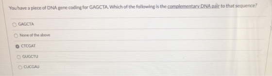 You have a piece of DNA gene coding for GAGCTA. Which of the following is the complementary DNA pair to that sequence? GAGCTA