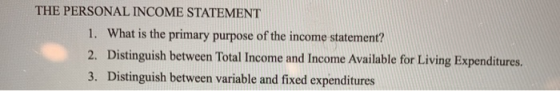 THE PERSONAL INCOME STATEMENT 1. What is the primary purpose of the income statement? 2. Distinguish between Total Income and