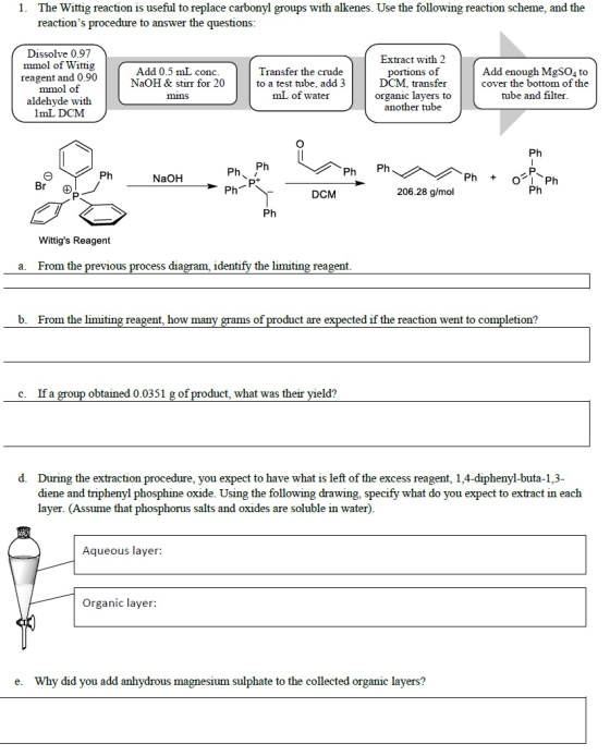1. The Wittig reaction is useful to replace carbonyl groups with alkenes. Use the following reaction scheme, and the reaction