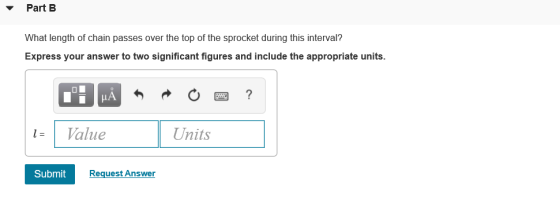 Part B What length of chain passes over the top of the sprocket during this interval? Express your answer to two significant