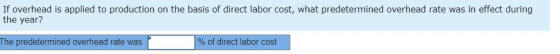 If overhead is applied to production on the basis of direct labor cost, what predetermined overhead rate was in effect during