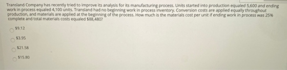 Transland Company has recently tried to improve its analysis for its manufacturing process. Units started into production equ